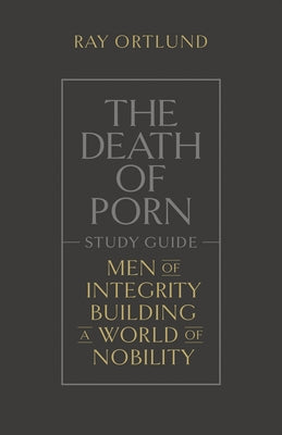 The Death of Porn Study Guide Paperback Crossway
