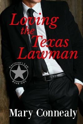 Loving the Texas Lawman: A Texas Lawman Romantic Suspense (Garrison's Law Book 1) Paperback Createspace Independent Publishing Platform