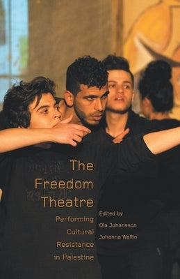 The Freedom Theatre: Performing Cultural Resistance in Palestine Paperback Leftword Books