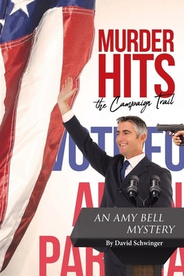 Murder Hits the Campaign Trail: An Amy Bell Mystery Paperback Page Publishing, Inc.