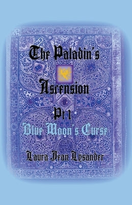 The Paladin's Ascension Pt 1 Blue Moon's Curse Paperback LJ Lysander