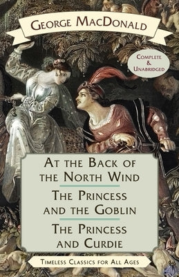 At the Back of the North Wind / The Princess and the Goblin / The Princess and Curdie Paperback Echo Point Books & Media, LLC