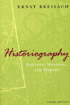 Historiography: Ancient, Medieval, & Modern Paperback University of Chicago Press