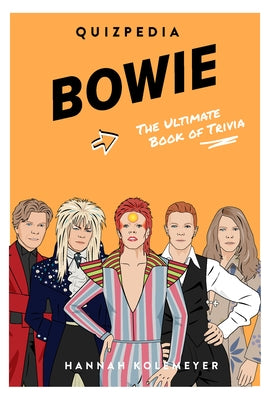 Bowie Quizpedia: The Ultimate Unofficial Book of Trivia by Koelmeyer, Hannah