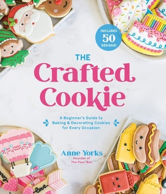 The Crafted Cookie: A Beginner's Guide to Baking & Decorating Cookies for Every Occasion Paperback Page Street Publishing