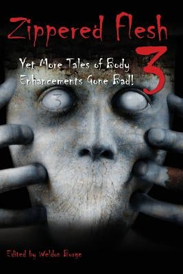Zippered Flesh 3: Yet More Tales of Body Enhancements Gone Bad! Paperback Smart Rhino Publications