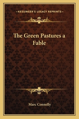 The Green Pastures a Fable Paperback Kessinger Publishing