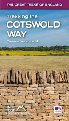Trekking the Cotswold Way: Two-Way Trekking Guide with OS 1:25k Maps: 18 Different Itineraries Paperback Knife Edge Outdoor