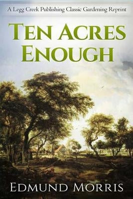 Ten Acres Enough Paperback Createspace Independent Publishing Platform