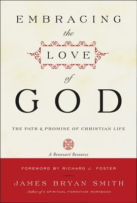 Embracing the Love of God: The Path and Promise of Christian Life Paperback HarperOne