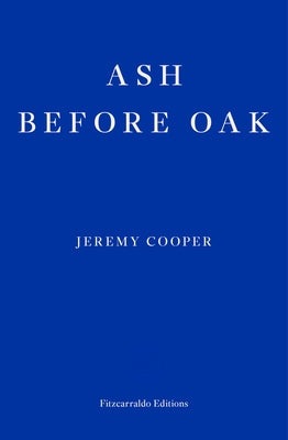 Ash Before Oak Paperback Fitzcarraldo Editions