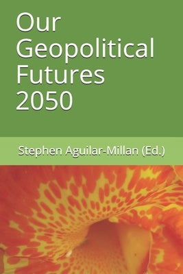 Our Geopolitical Futures 2050 Paperback Independently Published