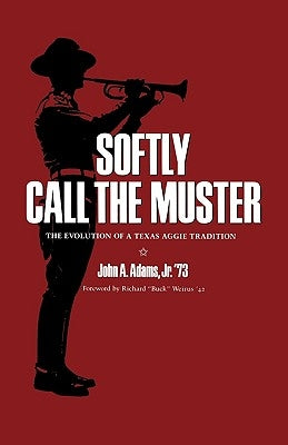 Softly Call the Muster: The Evolution of a Texas Aggie Tradition Paperback Texas A&M University Press
