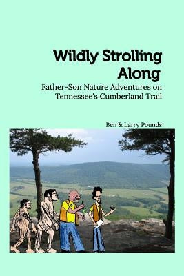Wildly Strolling Along: Father-Son Nature Adventures on Tennessee's Cumberland Trail Paperback Blurb