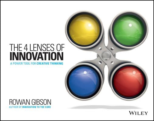 The Four Lenses of Innovation: A Power Tool for Creative Thinking Paperback Wiley