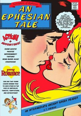 Xenophon of Ephesus, An Ephesian Tale: An Intermediate Ancient Greek Reader Paperback Createspace Independent Publishing Platform