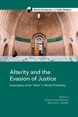 Alterity and the Evasion of Justice: Explorations of the "Other" in World Christianity Paperback Fortress Press