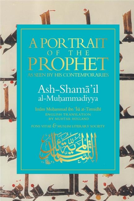 A Portrait of the Prophet: As Seen by His Contemporaries by At-Tirmidhi, Imam Muhammad Ibn 'Isa