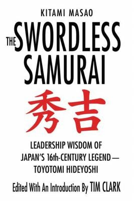 The Swordless Samurai: Leadership Wisdom of Japan's Sixteenth-Century Legend: Toyotomi Hideyoshi Paperback St. Martin's Griffin