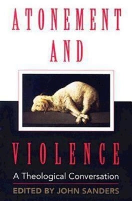Atonement and Violence: A Theological Conversation Paperback Abingdon Press