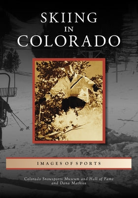 Skiing in Colorado Paperback Arcadia Publishing (SC)