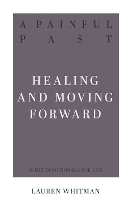 A Painful Past: Healing and Moving Forward Paperback P & R Publishing