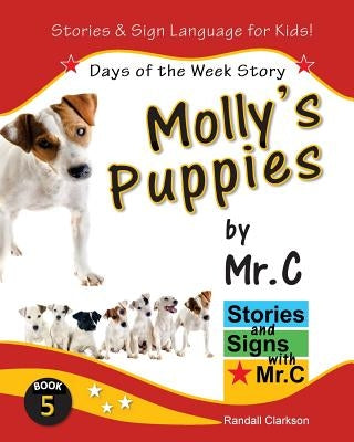Molly's Puppies: Days of the Week Story (ASL Sign Language Signs) Paperback Createspace Independent Publishing Platform