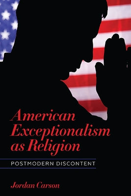 American Exceptionalism as Religion: Postmodern Discontent Paperback Ohio State University Press