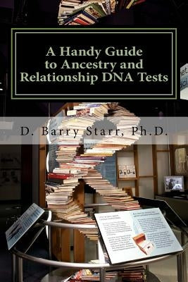 A Handy Guide to Ancestry and Relationship DNA Tests Paperback Createspace Independent Publishing Platform