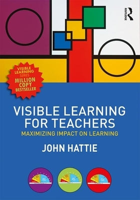 Visible Learning for Teachers: Maximizing Impact on Learning Paperback Routledge