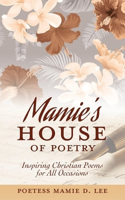 Mamie's House of Poetry: Inspiring Christian Poems for All Occasions Paperback Xulon Press