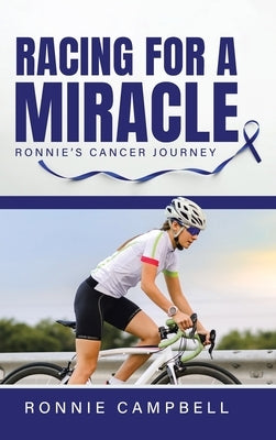 Racing For A Miracle: Ronnie's Cancer Journey by Campbell, Ronnie