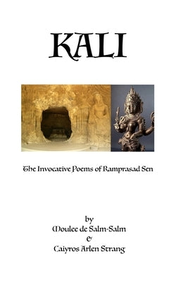 Kali: The Invocative Poems of Ramprasad Sen Paperback Createspace Independent Publishing Platform