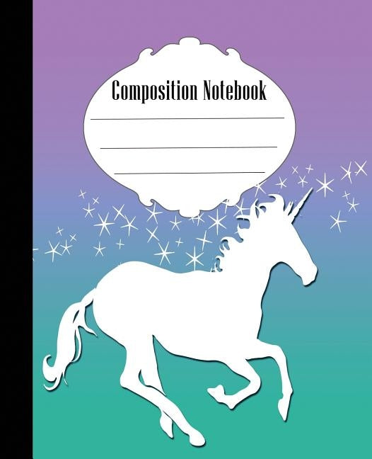 Composition Notebook: Unicorn Composition Notebook Wide Ruled 7.5 x 9.25 in, 100 pages book for kids, teens, school, students and teacher gi Paperback Independently Published