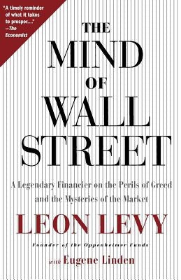 The Mind of Wall Street: A Legendary Financier on the Perils of Greed and the Mysteries of the Market Paperback PublicAffairs