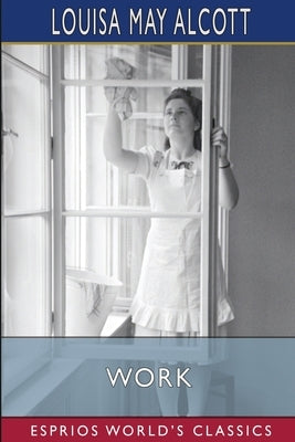 Work (Esprios Classics): A Story of Experience Paperback Blurb