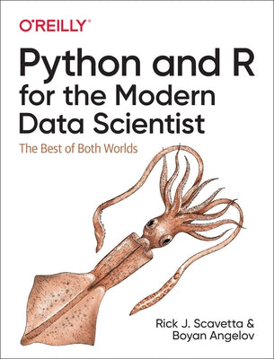 Python and R for the Modern Data Scientist: The Best of Both Worlds O'Reilly Media