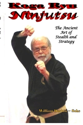 Koga Ryu Ninjutsu: The Ancient Art of Stealth and Strategy (revised) Paperback Lulu.com