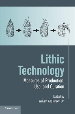 Paperback book titled "Lithic Technology: Measures of Production, Use and Curation" by Cambridge University Press, showing the cover.