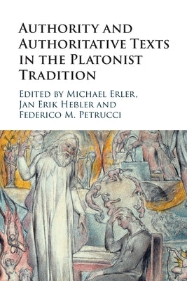 Authority and Authoritative Texts in the Platonist Tradition Paperback Cambridge University Press