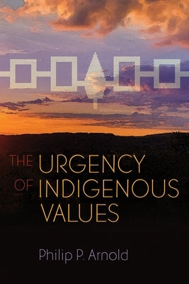 The Urgency of Indigenous Values Paperback Syracuse University Press