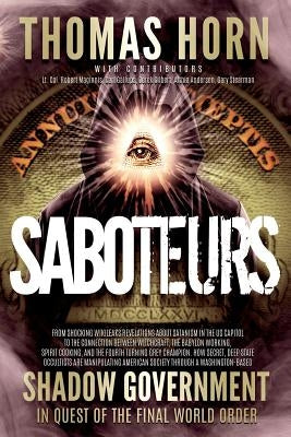 Saboteurs: From Shocking Wikileaks Revelations about Satanism in the US Capitol to the Connection Between Witchcraft, the Babalon Paperback Defender