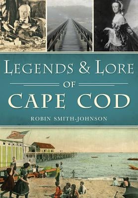 Legends & Lore of Cape Cod Paperback History Press