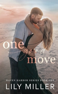 One Good Move: A Small Town Brother's Best Friend Romance (Haven Harbor Book 1) Paperback Independently Published