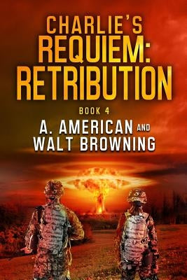Charlie's Requiem: Retribution: Book 4 Paperback Independently Published