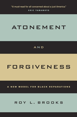 Atonement and Forgiveness: A New Model for Black Reparations Paperback University of California Press