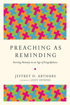 Preaching as Reminding: Stirring Memory in an Age of Forgetfulness Paperback IVP Academic