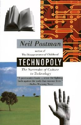 Technopoly: The Surrender of Culture to Technology Vintage