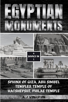 Egyptian Monuments: Sphinx Of Giza, Abu Simbel Temples, Temple Of Hatshepsut, Philae Temple by Kingston, A. J.