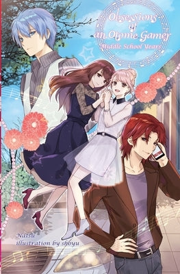 Obsessions of an Otome Gamer: Middle School Years Paperback Cross Infinite World